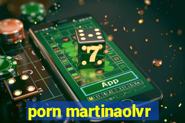 porn martinaolvr